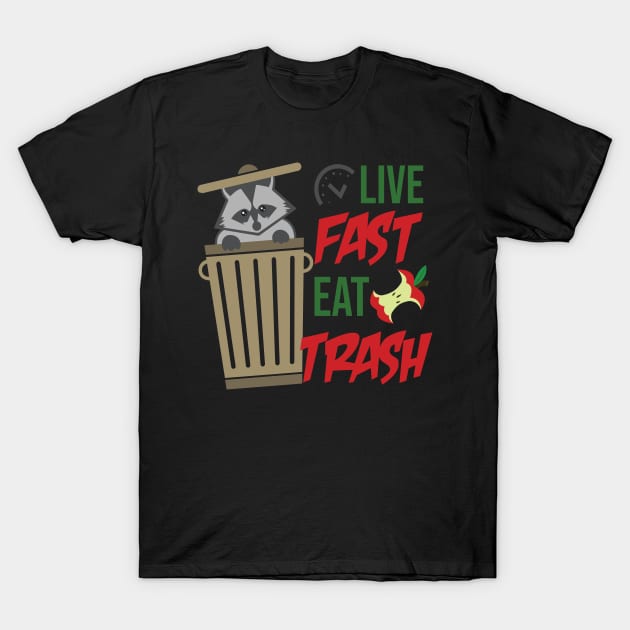 Live Fast Eat Trash - Trashy Messy Dirty Raccoon Trash Panda T-Shirt by ScottsRed